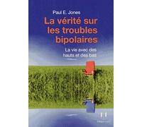 La vérité sur les troubles bipolaires