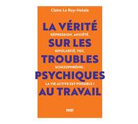 Claire Le Roy-Hatala – La vérité sur les troubles psychiques au travail – Dépression, anxiété…