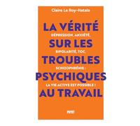 La vérité sur les troubles psychiques au travail Claire Le Roy-Hatala (Auteur)