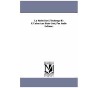 La Verite Sur L'esclavage Et L'union Aux Etats-Unis, Par Emile Lefranc.