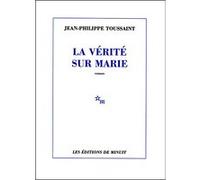La vérité sur Marie Jean-Philippe Toussaint (Auteur)