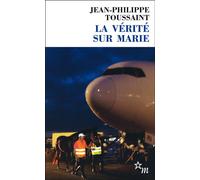 La vérité sur Marie - Jean-Philippe Toussaint - Minuit - Poche - Roman
