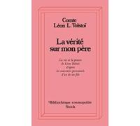 La Vérité sur mon père La vie et la pensée de Léon Tolstoi d'après les souvenirs personnels d'un de ses fils - Léon Tolstoï - Stock - broché - Biographie