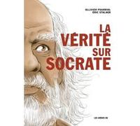 La Vérité sur Socrate Ollivier Pourriol (Auteur), Ollivier Pourriol (Avant-propos), Éric Stalner (Dessinateur)