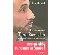 La vérité sur Tariq Ramadan : sa famille, ses réseaux, sa stratégie
