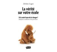 La Vérité Sur Votre École - Et La Seule Façon De La Changer !