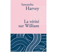 La vérité sur William Traduit de l'anglais par Catherine Pierre-Bon - Samantha Harvey - Stock - broché - Roman