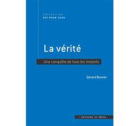 La vérité Une conquête de tous les instants - Gérard Bonnet - In Press Eds - broché - Essai