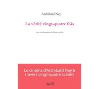 La Vérité vingt-quatre fois - Archibald Ney - Du Vol A Voile - broché - Essai