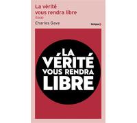 La vérité vous rendra libre - Charles Gave - Perrin - Poche - Essai