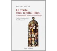 La verite vous rendra libre Le bienheureux Pierre-Adrien Toulorge, prémontré, martyr de la vérité (1757-1793) - Bernard Ardura - Parole Et Silence Eds - broché - Biographie