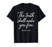 La vérité Vous rendra Libres (Jean 8:32) La Foi, Les Écritures, la Bible T-Shirt