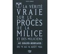 La vérité vraie sur le procès de la Milice et des Miliciens au Grand-Bornand du 19 au 24 août 1944 - Michel Germain - La Fontaine De Siloe - broché - Etude