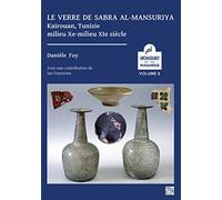La Verre De Sabra Al-mansuriya - Kairouan, Tunisle - Milieu Xe-milieu Xie Siècle: Production Et Consommation: Vaisselle - Contenants - Vitrages
