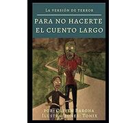 La Versión De Terror: Para No Hacerte El Cuento Largo