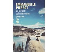 La version qui n'intéresse personne - Emmanuelle Pierrot - 10/18 - Poche - Roman