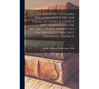 La Versione Catalana Della Inchiesta Del San Graal Secondo Il Codice Dell'ambrosiana Dil Milano I. 79 Sup., Pubblicata Da Vincenzo Crescini E Venanzio