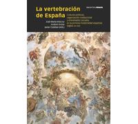 La vertebración de España: Culturas políticas, organización institucional y entramados sociales en la primera modernidad española (siglos XVI-XIX)