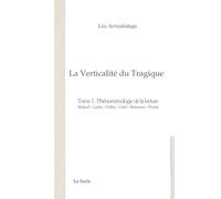La Verticalité du Tragique: Tome 1 Phénoménologie de la lecture : Roland, Laclos, Valéry, Gide, Bernanos, Proust