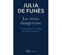 La vertu dangereuse Les entreprises et le piège de la bien-pensance - Jacques Hochmann - L'observatoire Eds De - broché - Essai