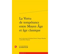 La Vertu de tempérance entre Moyen Âge et âge classique - Giuliano Ferretti - Classiques Garnier - relié - Essai
