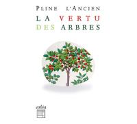 La vertu des arbres - N° 50 - Pline L'Ancien - Arlea - Poche - Essai
