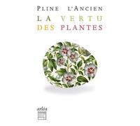 La vertu des plantes - N° 49 - Pline L'Ancien - Arlea - Poche - Essai