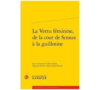 La Vertu Féminine, De La Cour De Sceaux À La Guillotine