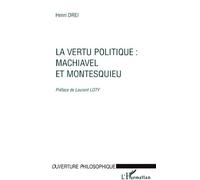 La Vertu Politique, Machiavel Et Montesquieu