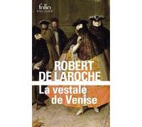 La Vestale de Venise Robert De Laroche (Auteur)