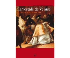 La vestale de Venise Une enquête de Flavio Foscarini - Robert De Laroche - Editions Du 81 Behar J.c. - broché - Roman