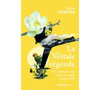 La Vestale végétale - Ou comment faire surgir la magie au quotidien - Ella Blissova - Michalon Eds - broché - Récit