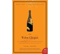 La Veuve Clicquot : L'histoire d'un empire champenois et de la femme qui le dirigeait
