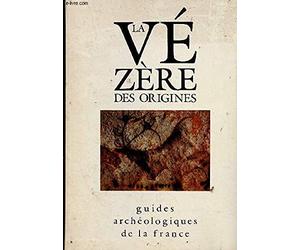 La Vézère des origines : Sites préhistoriques, grottes ornées et musées