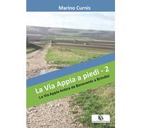La Via Appia a piedi - 2: La Via Appia Antica da Benevento a Brindisi