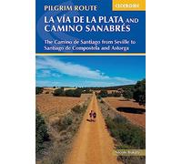 La Via De La Plata and Camino Sanabres: The Camino De Santiago from Seville to Santiago De Compostela and Astorga