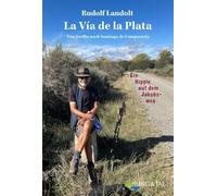 La Via de la Plata: Ein Hippie auf dem Jakobsweg