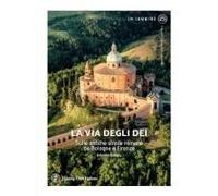 La Via Degli Dei. Sulle Antiche Strade Romane Da Bologna A Firenze