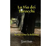 la Via dei Tarocchi: la Via verso la Bellezza