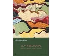 La Via Del Bosco. Una Storia Di Lutto, Funghi E Rinascita
