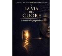 LA VIA DEL CUORE: Il ritorno alla propria luce