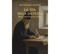La via della salvezza: Breve trattato di ascesi