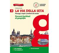 La via della seta. Paesaggi, luoghi e problemi del mondo. Percorsi facilitati di geografia. Per la Scuola media. Con e-book. Con espansione online (Vol. 1)