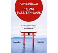 La Via Dell'armonia. La Pratica Del Karate Wado Ryu Come Disciplina Per Lo Sviluppo Personale E Sociale