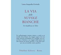 La via delle nuvole bianche. Un buddhista in Tibet