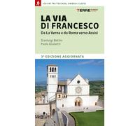 La via di Francesco. Da La Verna e da Roma verso Assisi