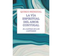 LA VÍA ESPIRITUAL DEL AMOR CONYUGAL: EL CANTAR DE LOS CANTARES
