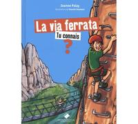 La via ferrata, tu connais ? - Jeanne Palay - Du Mont-Blanc - cartonné - Document jeunesse