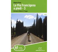 La via Francigena a piedi. Da Siena a Roma in 12 tappe (Vol. 3)
