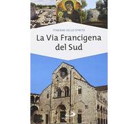 La Via Francigena del sud. Verso Gerusalemme